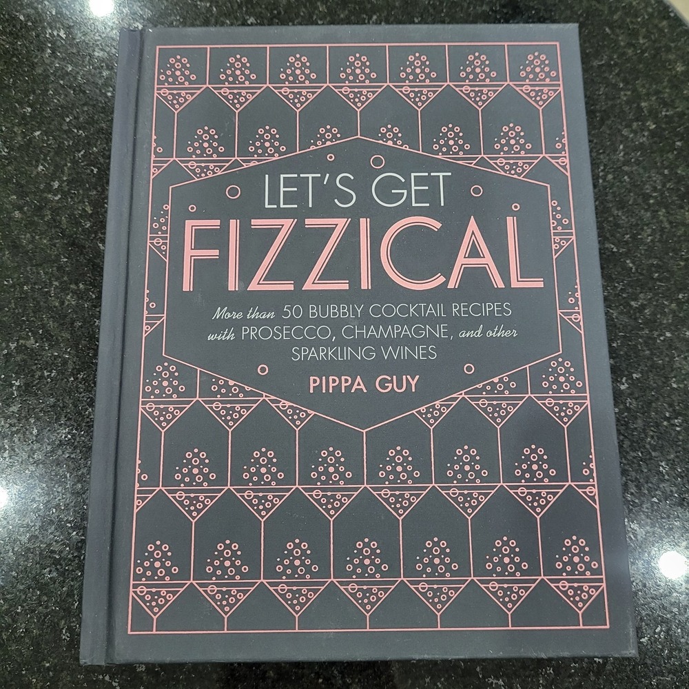 Let's Get‎ Fizzical : More Than 50 Bubbly Cocktail Recipes